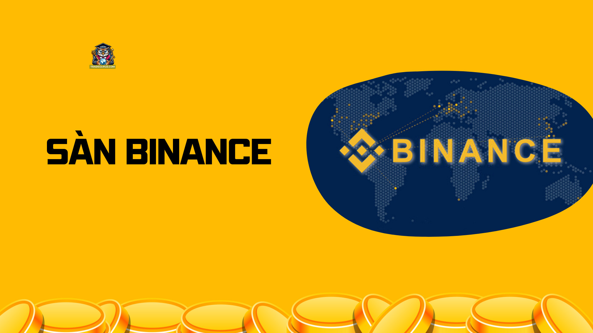 Binance - sàn giao dịch tiền ảo lớn nhất hiện nay